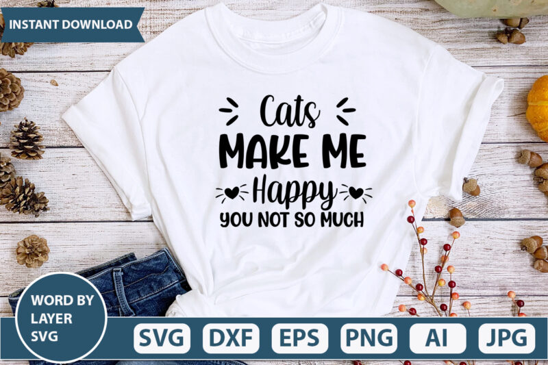 Cats Make Me Happy you not so much SVG Vector for t-shirt