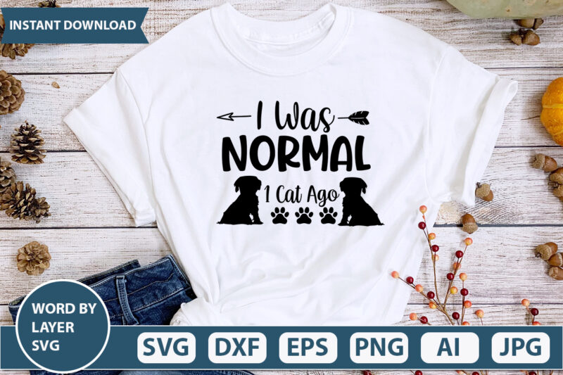 I Was Normal 1 Cat Ago SVG Vector for t-shirt