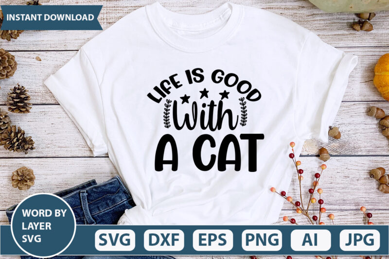 Life Is Good With A Cat SVG Vector for t-shirt