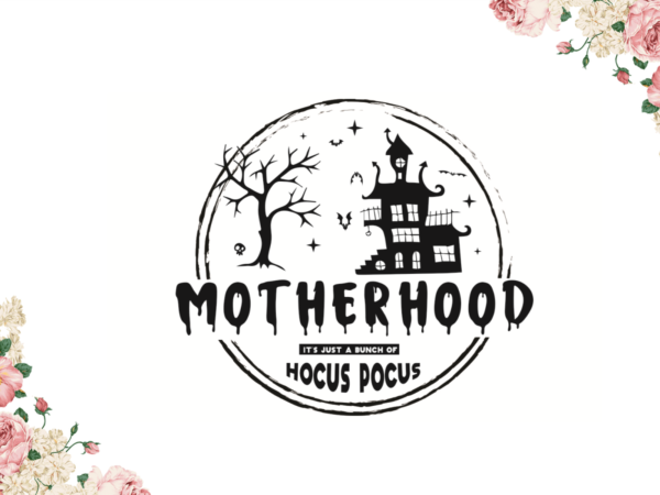 Motherhood halloween best mom gift diy crafts svg files for cricut, silhouette sublimation files t shirt designs for sale
