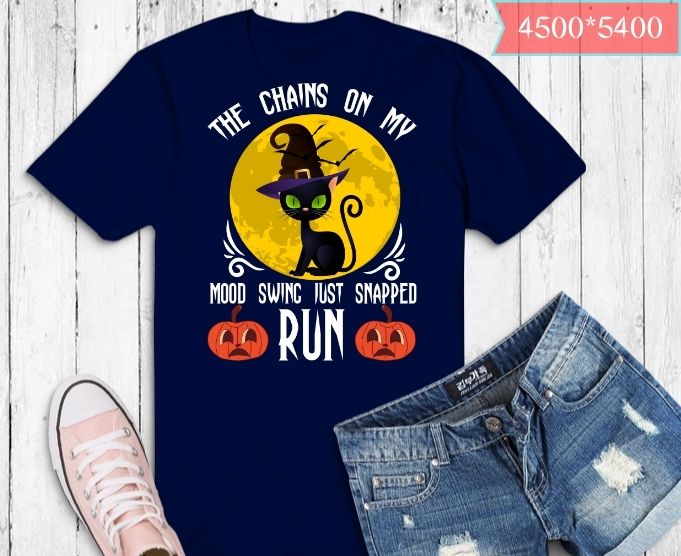 The Chain On My Mood Swing Just Snapped Run Cat Halloween T-Shirt design svg, The Chain On My Mood Swing Just Snapped Run png, black cat, halloween,