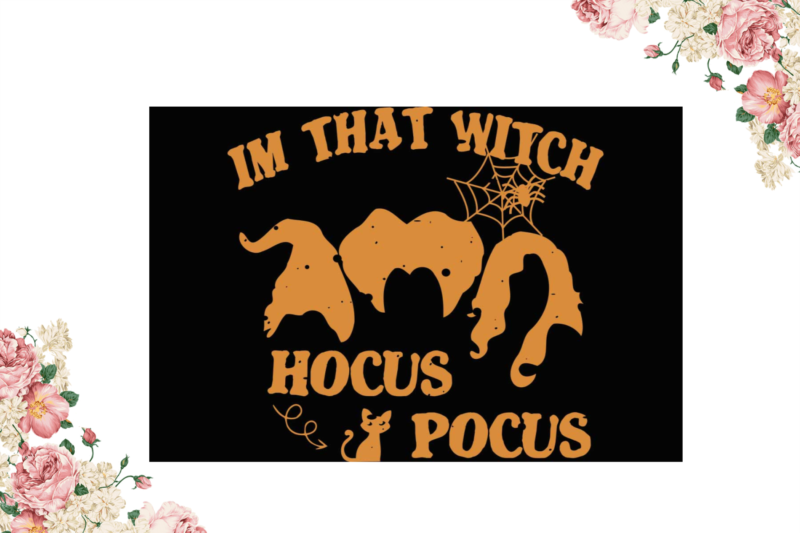 Im That Witch Hocus Pocus Halloween Gift Diy Crafts Svg Files For Cricut, Silhouette Sublimation Files