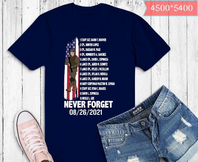 Names Of Fallen Soldiers 13 Heroes Never Forget 08-26-2021 T-Shirt design svg, Names Of Fallen Soldiers 13 Heroes png, Never Forget 08-26-2021 T-Shirt design, american follen solider, lost 13 military