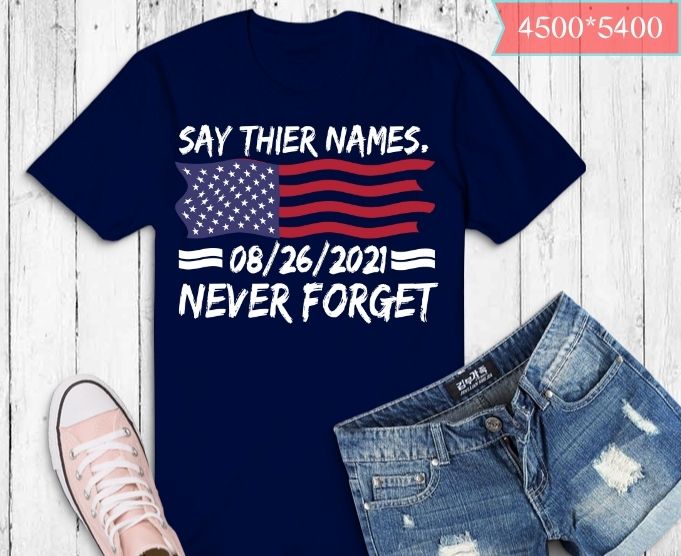 Say their names Joe names of fallen soldiers 13 heroes T-Shirt design svg, Say their names Joe png, never forget, 08/26/21,Til Valhalla! These thirteen heroes, American, patriots, 13 military heroes,