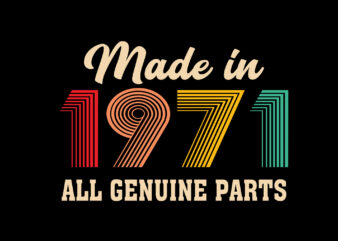 Made In 1971 All Genuine Parts Editable Tshirt Design