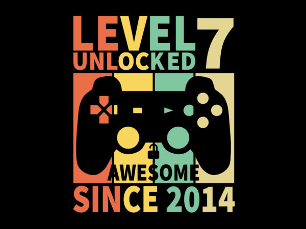 Level 7 unlocked awesome since 2014 editable tshirt design