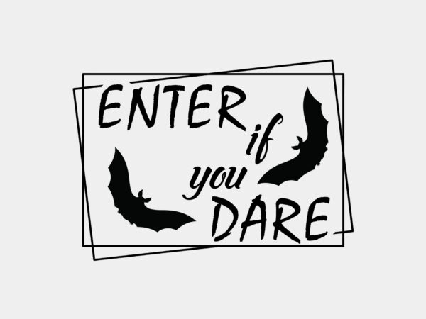 Enter if you dare halloween sign svg editable design