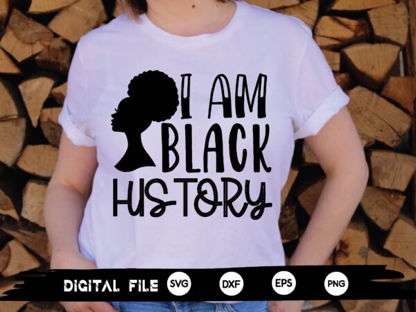 I am black history svg t shirt design for sale