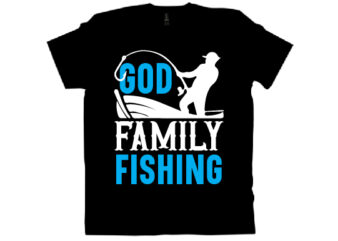 GOD FAMILY FISHING T shirt design