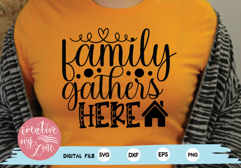 family gathers here