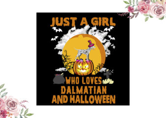 Just A Girl Who Loves Dalmatian And Halloween Gift Diy Crafts Svg Files For Cricut, Silhouette Sublimation Files