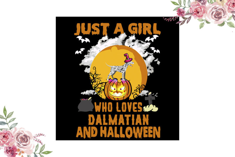 Just A Girl Who Loves Dalmatian And Halloween Gift Diy Crafts Svg Files For Cricut, Silhouette Sublimation Files