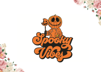Halloween Spooky Vibes Gift Idea Diy Crafts Svg Files For Cricut, Silhouette Sublimation Files graphic t shirt
