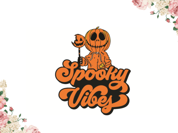 Halloween spooky vibes gift idea diy crafts svg files for cricut, silhouette sublimation files graphic t shirt
