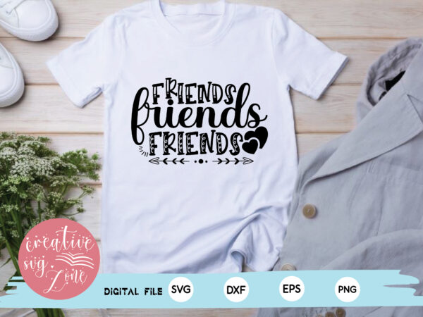 Friends friends friends t shirt graphic design