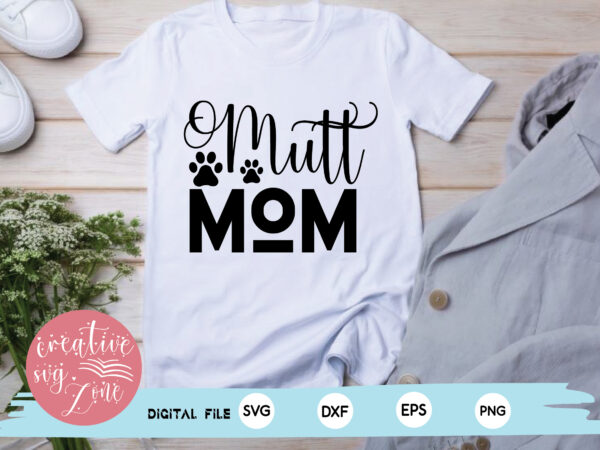 Mutt mom t shirt designs for sale