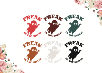 Freak In The Sheets Halloween Spooky Gift Diy Crafts Svg Files For Cricut, Silhouette Sublimation Files t shirt graphic design