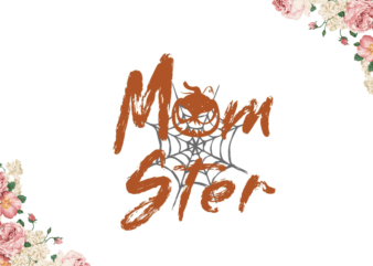 Mom Gift, Halloween Momster Gift Diy Crafts Svg Files For Cricut, Silhouette Sublimation Files t shirt designs for sale