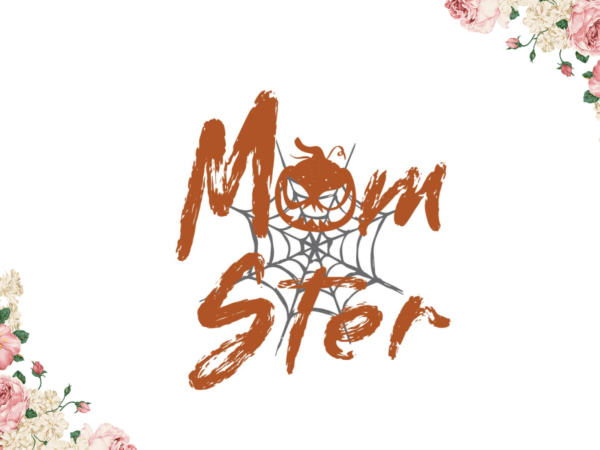 Mom gift, halloween momster gift diy crafts svg files for cricut, silhouette sublimation files t shirt designs for sale