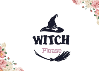 Halloween Witch Please Gift Ideas Diy Crafts Svg Files For Cricut, Silhouette Sublimation Files