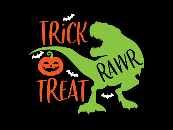 Trick rawr treat dinosaur t rex editable tshirt design