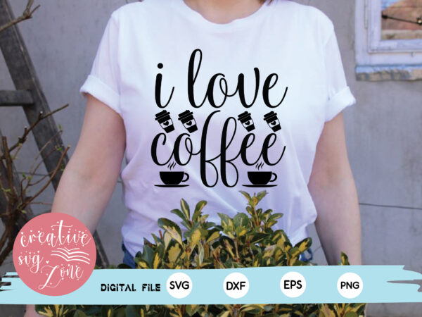 I love coffee t shirt design for sale