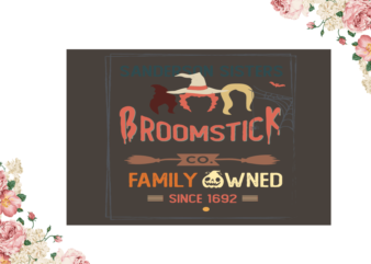 Sanderson Sisters Broomstick Family Owned Halloween Diy Crafts Svg Files For Cricut, Silhouette Sublimation Files t shirt template vector