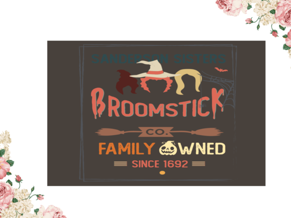 Sanderson sisters broomstick family owned halloween diy crafts svg files for cricut, silhouette sublimation files t shirt template vector