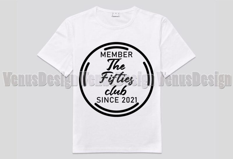 Member Of The Fifties Club Since 2021 Editable Tshirt Design