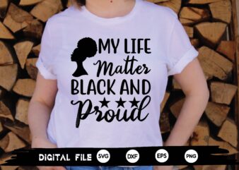 my life matter black and proud svg t shirt designs for sale