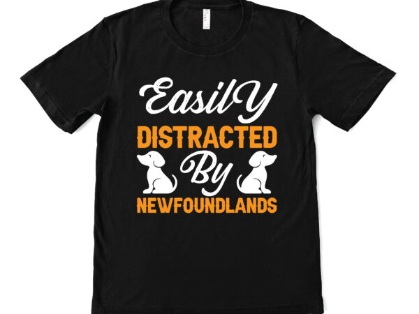Easily distracted by newfoundlands t shirt design
