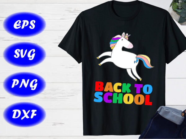 Back to school svg, cute unicorn t-shirt design