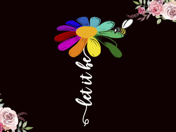 Let it be lgbt gifts diy crafts svg files for cricut, silhouette sublimation files t shirt vector graphic Let it be lgbt gifts diy crafts svg files for cricut, silhouette sublimation files t shirt vector graphic