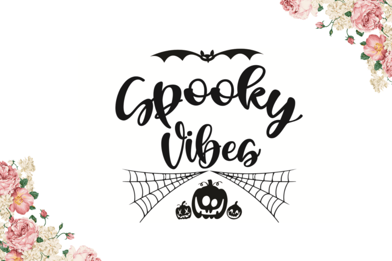 Spooky Vibes Best Halloween Gift Diy Crafts Svg Files For Cricut, Silhouette Sublimation Files