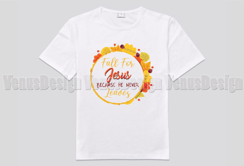 Fall For Jesus Because He Never Leaves Wreath Editable Tshirt Design