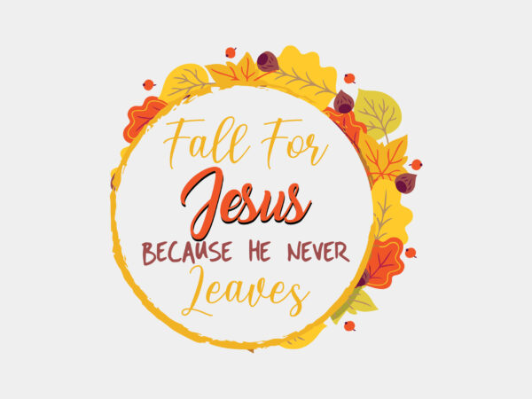 Fall for jesus because he never leaves wreath editable tshirt design
