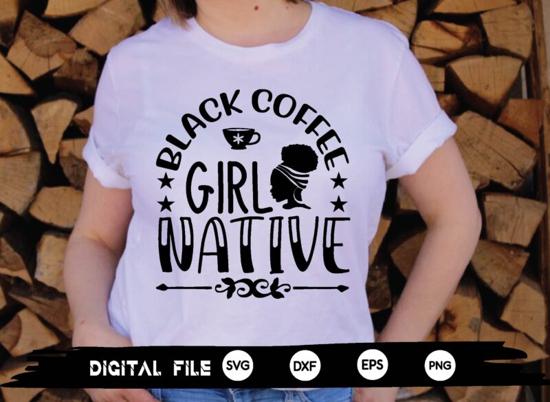 black coffee girl native svg