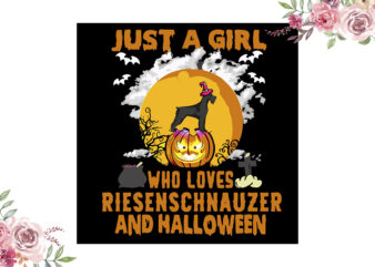 Just A Girl Who Loves Riesenschnauzer And Halloween Gift Diy Crafts Svg Files For Cricut, Silhouette Sublimation Files