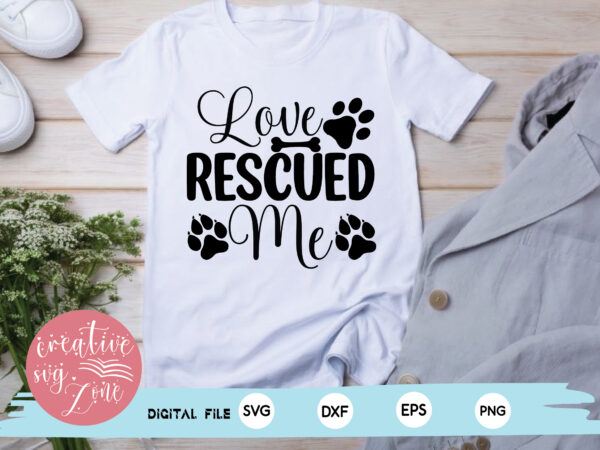 Love rescued me t shirt vector graphic