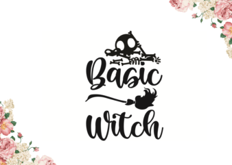 Basic Witch Halloween Gift Diy Crafts Svg Files For Cricut, Silhouette Sublimation Files