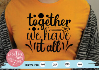 together we have it all t shirt designs for sale