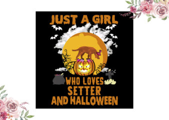 Just A Girl Who Loves Setter And Halloween Gift Diy Crafts Svg Files For Cricut, Silhouette Sublimation Files