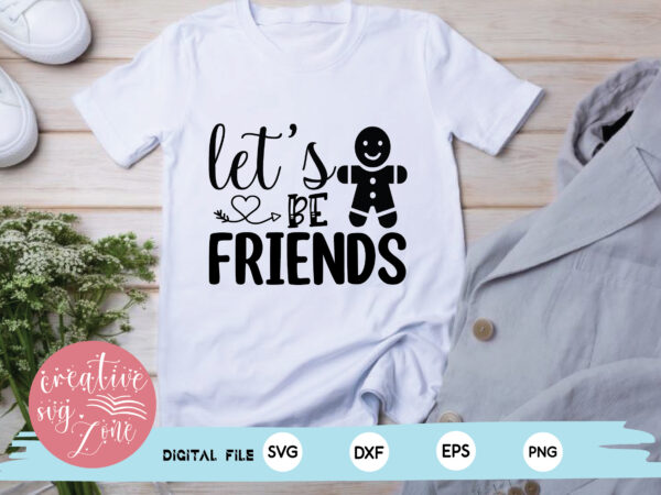 Let’s be friends t shirt vector graphic