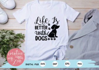 Life Is Better With dogs t shirt vector graphic