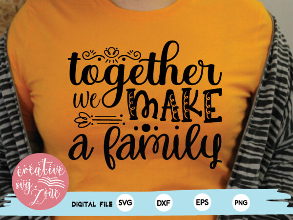 Together we make a family t shirt designs for sale
