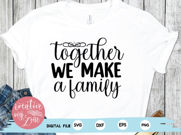 Together we make a family t shirt designs for sale