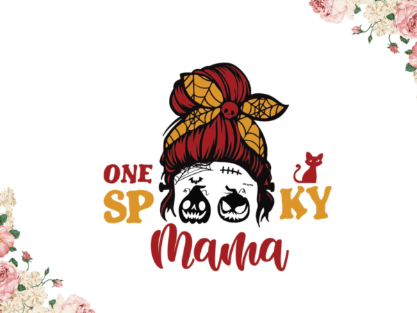 One spooky mama halloween gift diy crafts svg files for cricut, silhouette sublimation files t shirt design online
