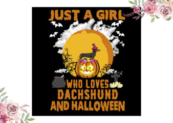 Just A Girl Who Loves Dáchhund And Halloween Gift Diy Crafts Svg Files For Cricut, Silhouette Sublimation Files