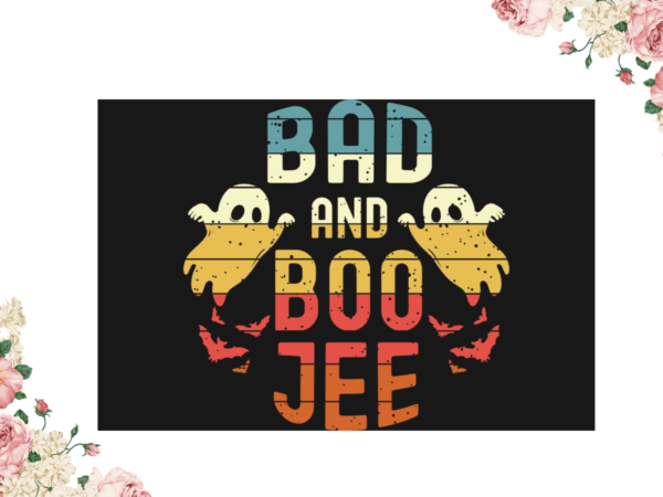 Bad and boo jee halloween gift design diy crafts svg files for cricut, silhouette sublimation files