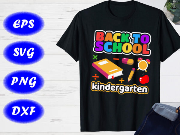 Back to school svg, kindergarten svg, hello kindergarten svg, school, school shirt svg t shirt template